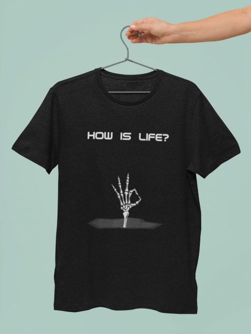 how is life t shirt