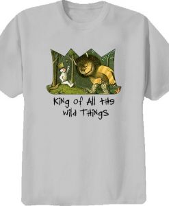 king of all the wild thing t shirt