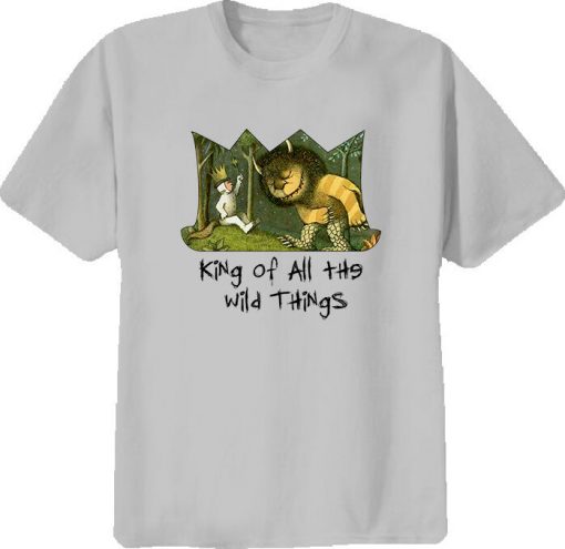 king of all the wild thing t shirt