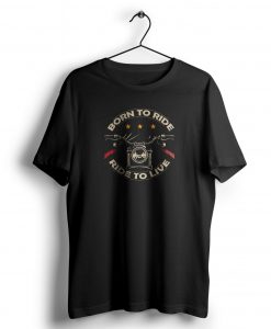 Born To Ride t shirt