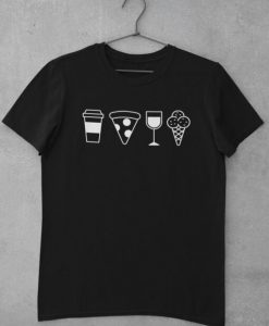 Coffee, Pizza, Wine, & Ice Cream T-Shirt