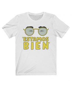 Estamos Bien Shirt