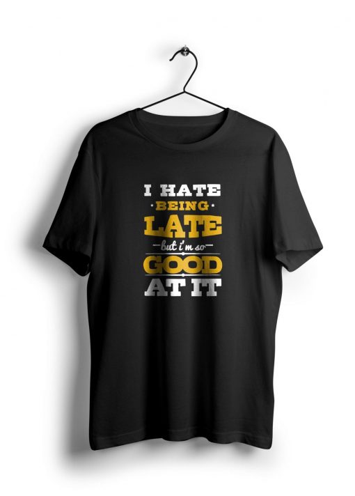 I Hate Being Late t shirt