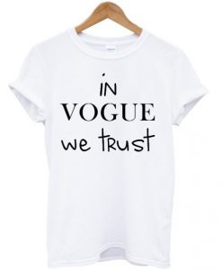 In Vogue We Trust T-shirt