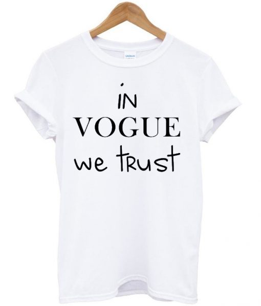 In Vogue We Trust T-shirt