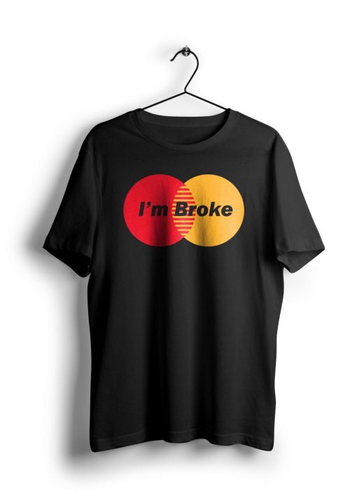 I’m Broke t shirt