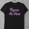 Vegan As Fuck T-Shirt