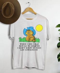 When I Die I May Not Go To Heaven, Garfield Cowboy Shirt