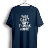 You Can’t Fight Alone t shirt