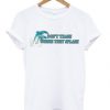 dolphin don’t trash where they splash t-shirt