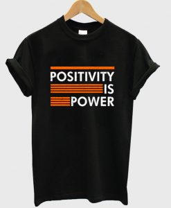 positivity is power t-shirt