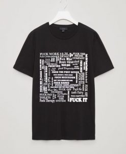 Fuck it all T-Shirt