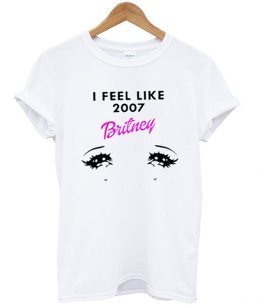 i feel like 2007 britney t-shirt