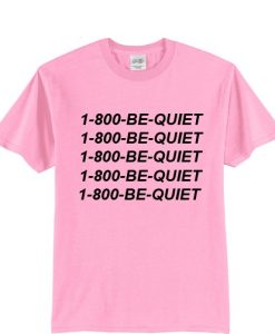 1-800-be-quite-hotlinebling t-shirt