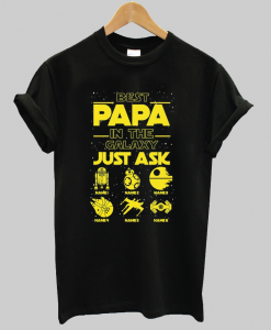 Best Papa In The Galaxy Just Ask Shirt