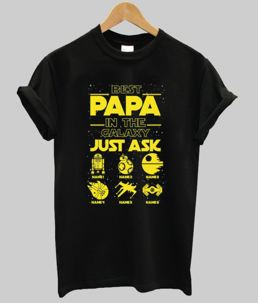 Best Papa In The Galaxy Just Ask Shirt