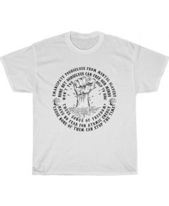 Emancipate yourselves from mental slavery tshirt