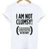 I Am Not Clumsy T-Shirt