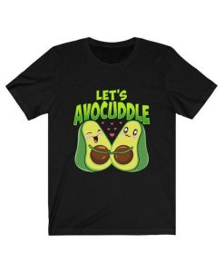 Let’s Avocuddle T-shirt