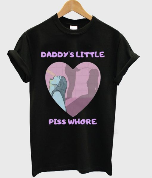 daddy’s little piss whore t-shirt