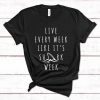 live every week like It's shark week shirt