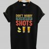 Don't Worry I've Had Both My Shots Shirt