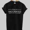 Fully Vaccinated Still Not A Hugger Shirt