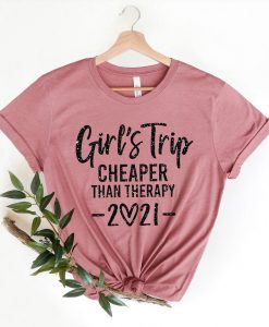 Girls Trip Cheaper Than Therapy 2021 Shirt