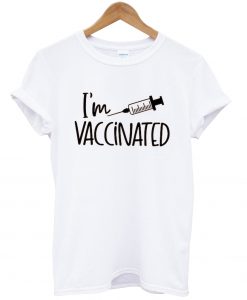 I am Vaccinated Shirt