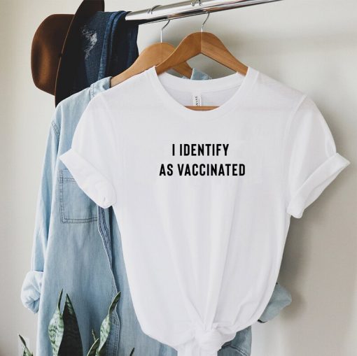 i identify as vaccinated t-shirt