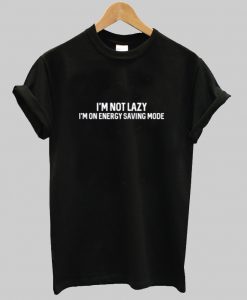 im not lazy t shirt