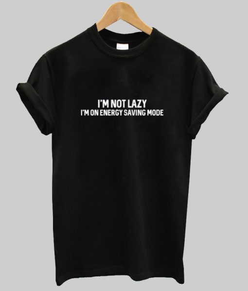 im not lazy t shirt