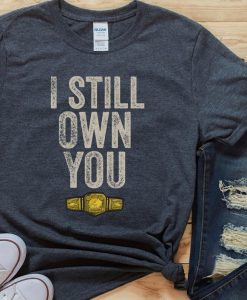 I still own you shirt