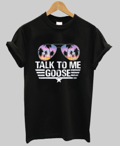 Talk To Me Goose Shirt