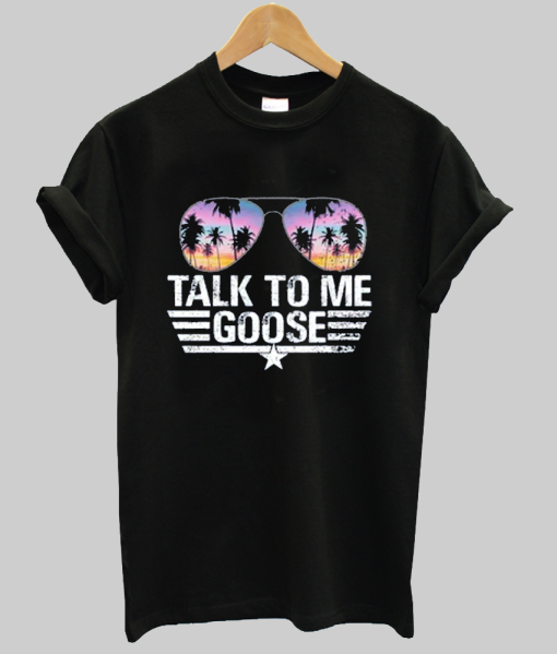 Talk To Me Goose Shirt