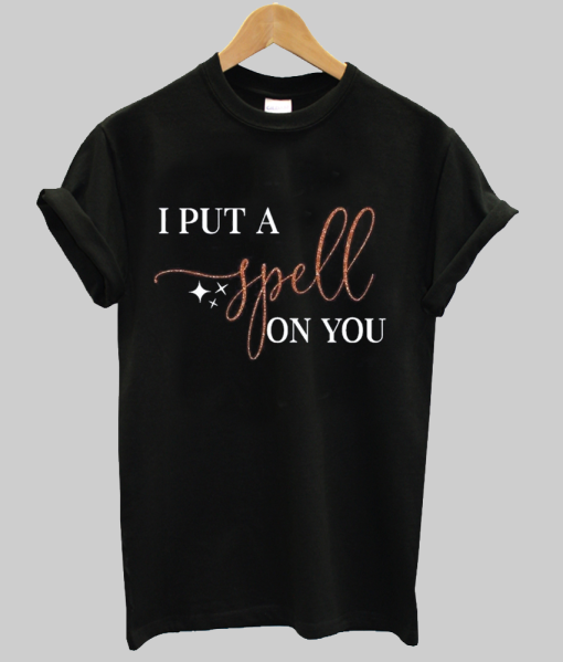 i put a spell on you t shirt