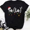 Fa (la)8 Funny Christmas tshirt