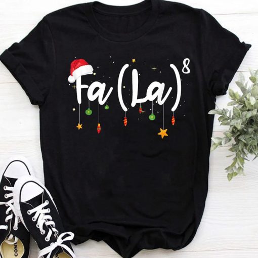 Fa (la)8 Funny Christmas tshirt