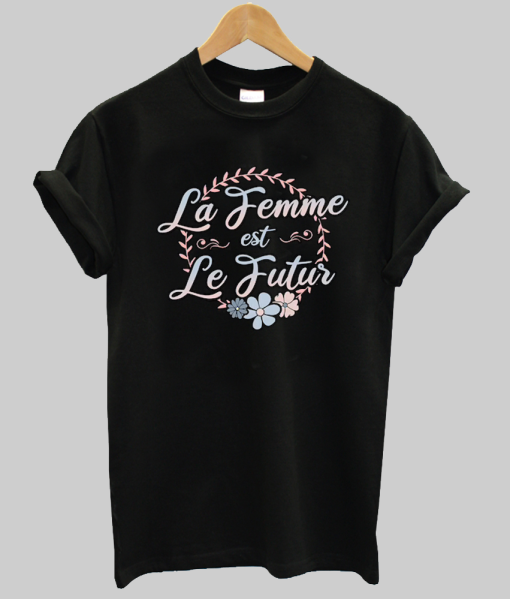 La Femme Est Le Futur Shirt