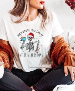 When You're Dead Inside But It's Christmas tshirt