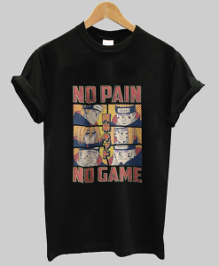 No Pain No Game Shirt