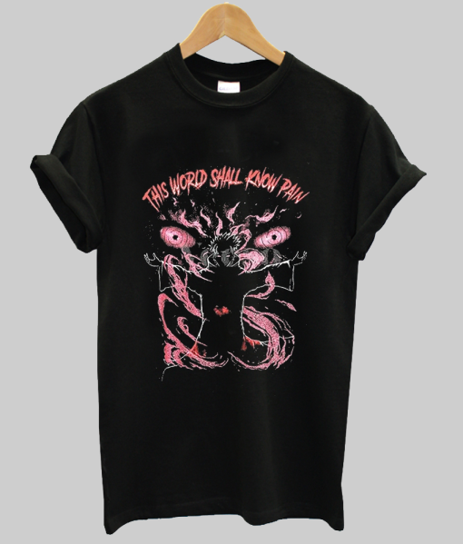 This World Shall Know Pain Shirt