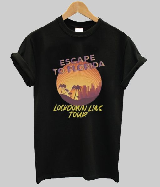 Escape to Florida lockdown libs tour t shirt