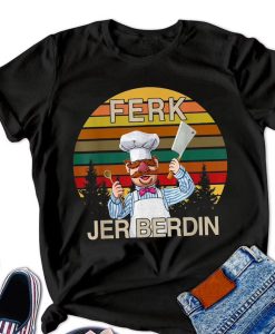 Funny Ferk Jer Berdin Kitchen Chef Shirt