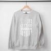 Let's Go Brandon Unisex Sweatshirt