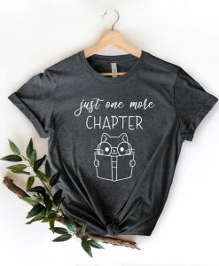 Just One More Chapter Shirt