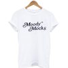 moody mocks tshirt