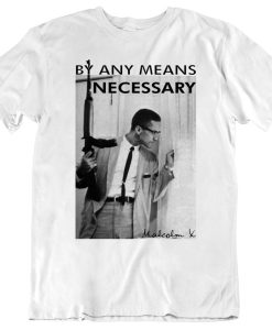 By Any Means Necessary Malcolm X Inspired T Shirt