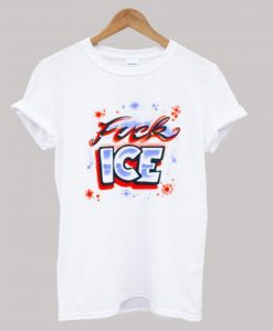 FUCK ICE T-Shirt