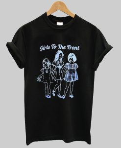 Girls To The Fron tshirt